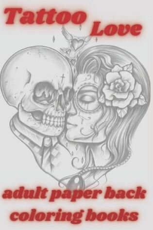 Cover of Tattoo Love adult paper back coloring books