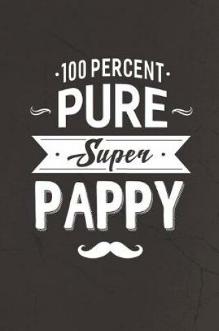 Cover of 100 Percent Pure Super Pappy