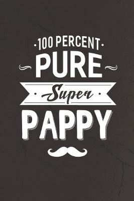 Book cover for 100 Percent Pure Super Pappy