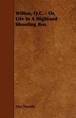 Book cover for Wilton, Q.C. - Or, Life In A Highland Shooting Box