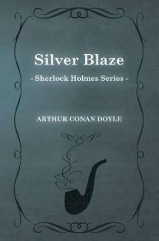 Cover of Silver Blaze (Sherlock Holmes Series)