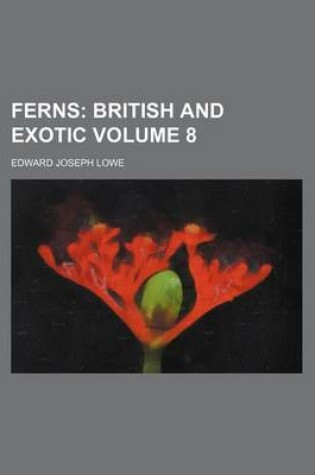 Cover of Ferns; British and Exotic Volume 8