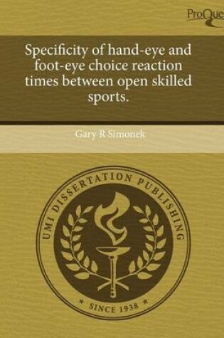 Cover of Specificity of Hand-Eye and Foot-Eye Choice Reaction Times Between Open Skilled Sports