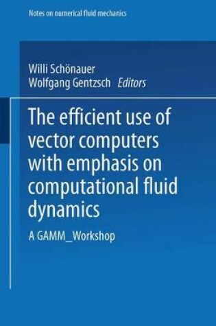 Cover of The Efficient Use of Vector Computers with Emphasis on Computational Fluid Dynamics