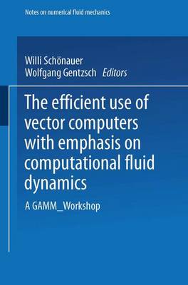 Book cover for The Efficient Use of Vector Computers with Emphasis on Computational Fluid Dynamics