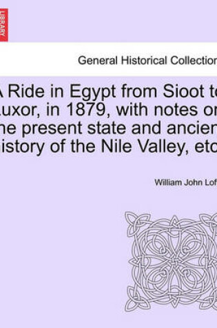 Cover of A Ride in Egypt from Sioot to Luxor, in 1879, with Notes on the Present State and Ancient History of the Nile Valley, Etc.