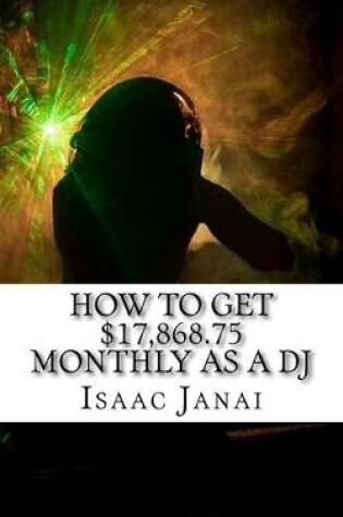 Cover of How to Get $17,868.75 Monthly as a DJ