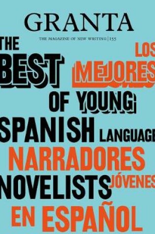 Cover of Granta 155: Best of Young Spanish-Language Novelists 2