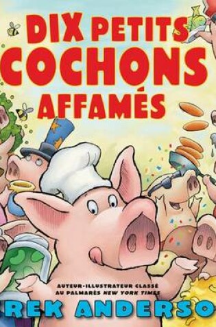 Cover of Dix Petits Cochons Affam�s