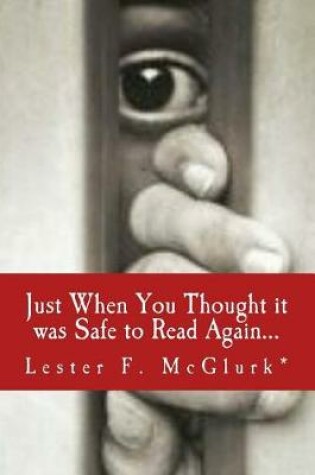 Cover of Just When You Thought it was Safe to Read Again...