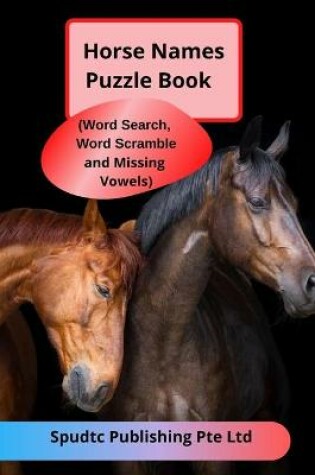 Cover of Horse Names Puzzle Book (Word Search, Word Scramble and Missing Vowels)