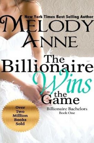 Cover of The Billionaire Wins the Game: Billionaire Bachelors - Book One