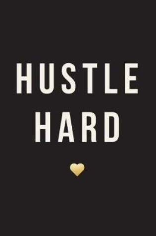 Cover of Hustle Hard, 18 Month Weekly & Monthly Planner - 2018-2019