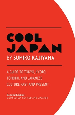Book cover for Cool Japan: A Guide to Tokyo, Kyoto, Tohoku and Japanese Culture Past and Present