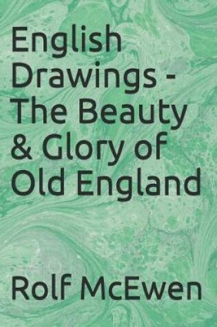 Cover of English Drawings - The Beauty & Glory of Old England