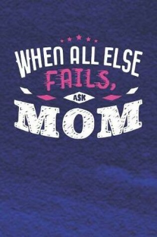 Cover of When All Else Fails Ask Mom