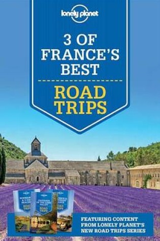 Cover of Lonely Planet 3 of France's Best Road Trips