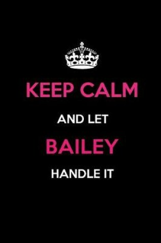 Cover of Keep Calm and Let Bailey Handle It