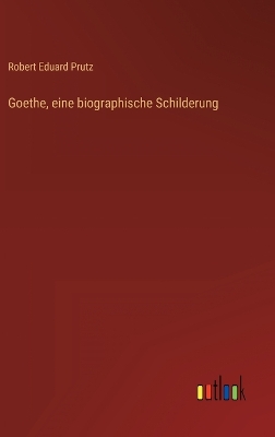 Book cover for Goethe, eine biographische Schilderung