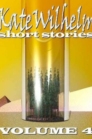 Cover of Kate Wilhelm Short Stories Volume 4