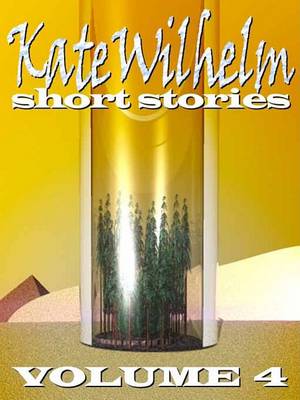Book cover for Kate Wilhelm Short Stories Volume 4