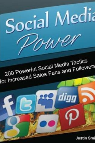 Cover of Social Media Power: 200 Powerful Social Media Tactics for Increased Sales Fans and Followers