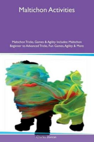 Cover of Maltichon Activities Maltichon Tricks, Games & Agility Includes