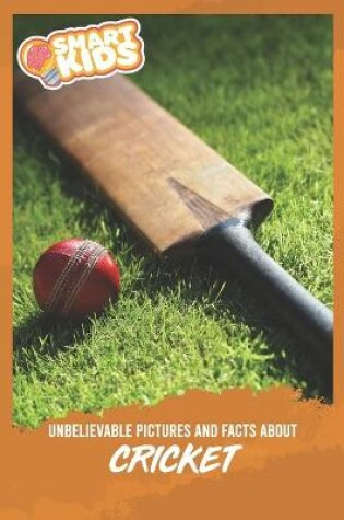 Cover of Unbelievable Pictures and Facts About Cricket