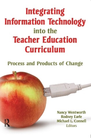 Cover of Integrating Information Technology into the Teacher Education Curriculum