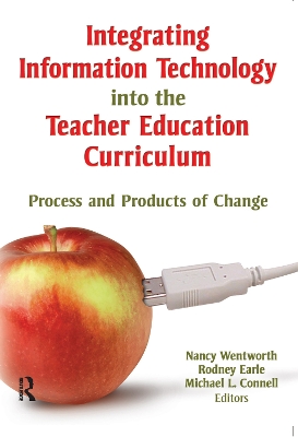 Book cover for Integrating Information Technology into the Teacher Education Curriculum