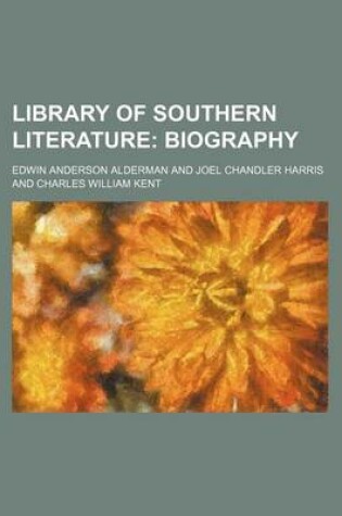 Cover of Library of Southern Literature (Volume 10); Biography