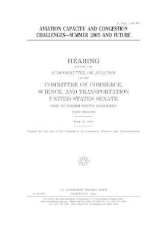 Cover of Aviation capacity and congestion challenges, summer 2005 and future