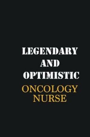 Cover of Legendary and Optimistic oncology nurse