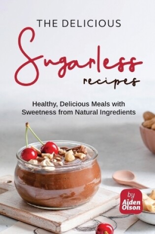 Cover of The Delicious Sugarless Recipes