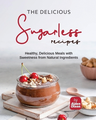 Book cover for The Delicious Sugarless Recipes