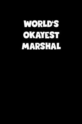 Book cover for World's Okayest Marshal Notebook - Marshal Diary - Marshal Journal - Funny Gift for Marshal