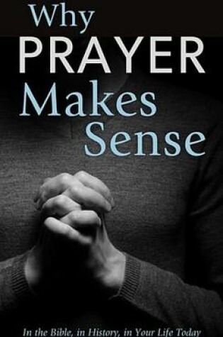 Cover of Why Prayer Makes Sense