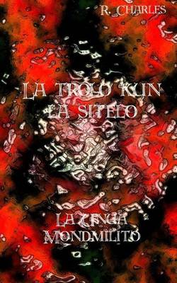 Book cover for La Trolo Kun La Sitelo - La Unua Mondmilito