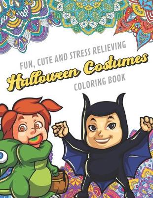 Book cover for Fun Cute And Stress Relieving Halloween Costumes Coloring Book