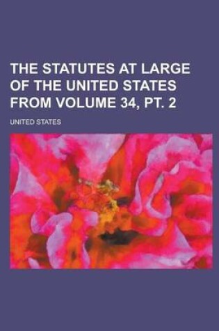 Cover of The Statutes at Large of the United States from Volume 34, PT. 2