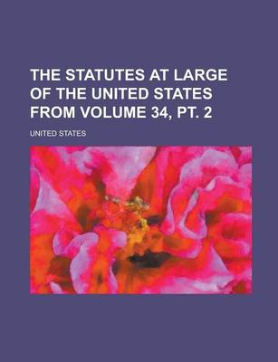 Book cover for The Statutes at Large of the United States from Volume 34, PT. 2