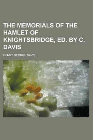 Cover of The Memorials of the Hamlet of Knightsbridge, Ed. by C. Davis