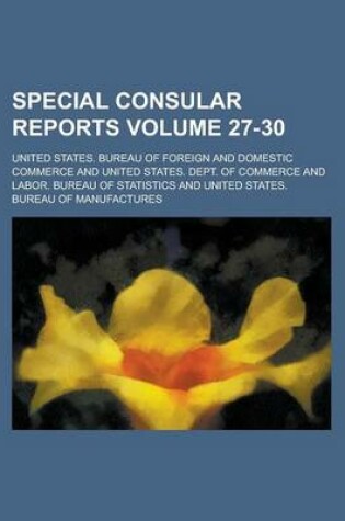 Cover of Special Consular Reports Volume 27-30