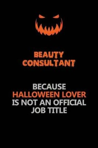 Cover of Beauty Consultant Because Halloween Lover Is Not An Official Job Title