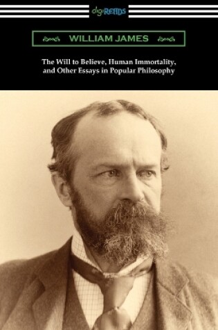 Cover of The Will to Believe, Human Immortality, and Other Essays in Popular Philosophy