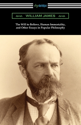 Book cover for The Will to Believe, Human Immortality, and Other Essays in Popular Philosophy