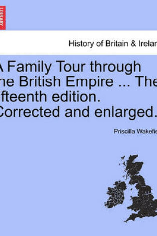 Cover of A Family Tour Through the British Empire ... the Fifteenth Edition. Corrected and Enlarged.