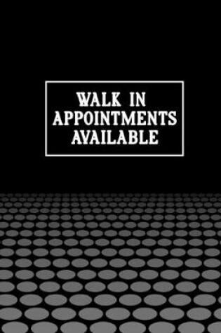 Cover of Walk In Appointments Available