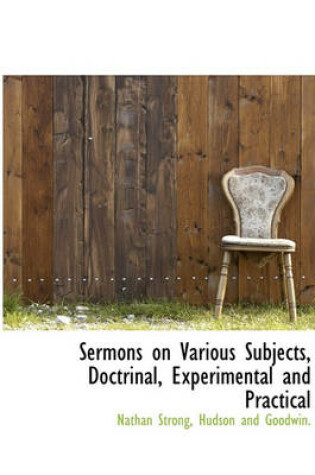 Cover of Sermons on Various Subjects, Doctrinal, Experimental and Practical