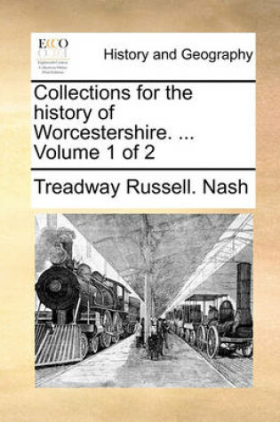 Cover of Collections for the History of Worcestershire. ... Volume 1 of 2